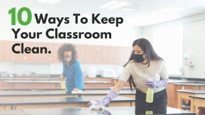 10 Ways To Keep Your Classroom Clean